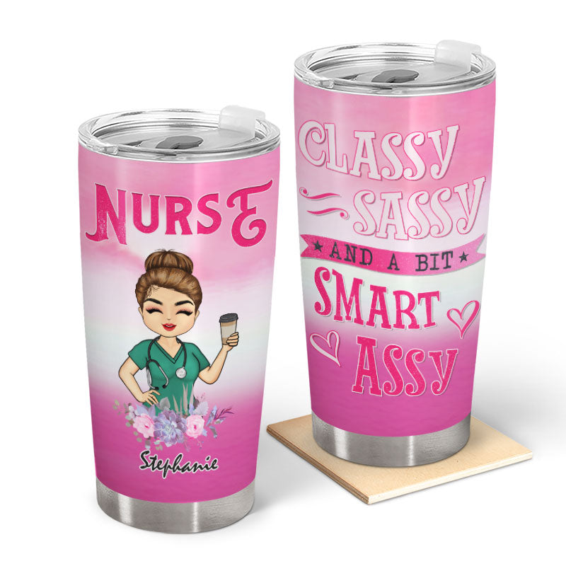 Nurse Classy Sassy - Personalized Custom Tumbler