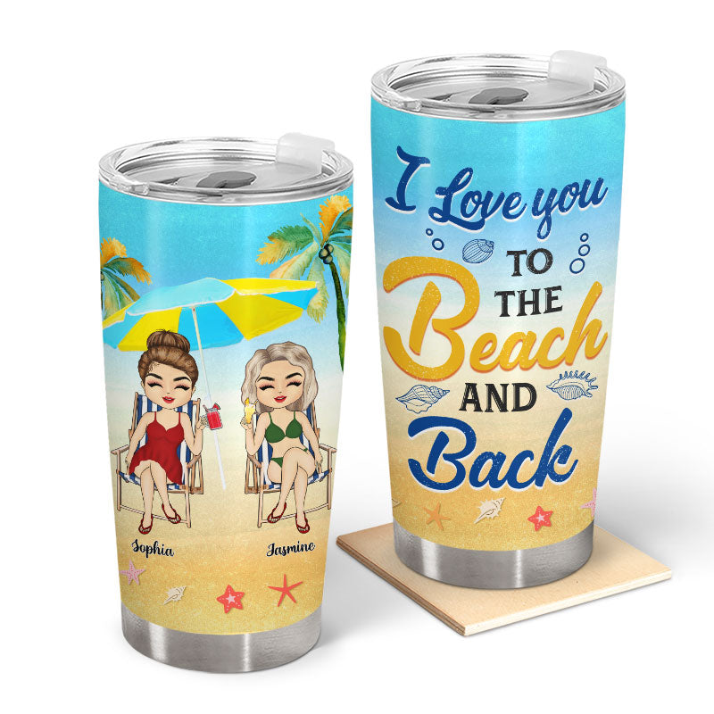 To The Beach And Back - Gift For Besties - Personalized Custom Tumbler