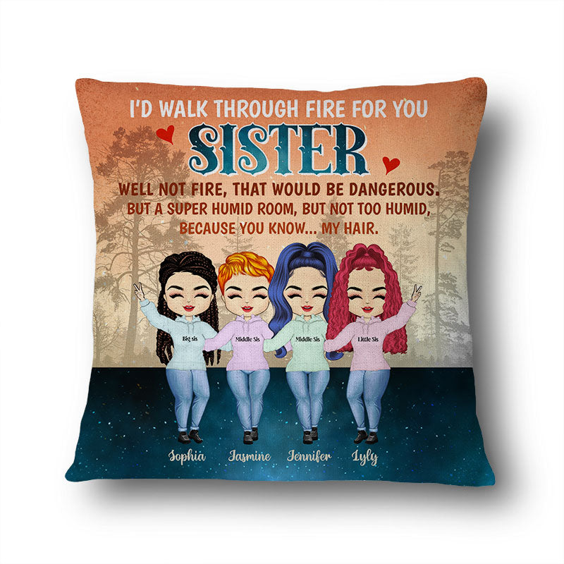 I'd Walk Through Fire For You - Gift For Sister - Personalized Custom Pillow