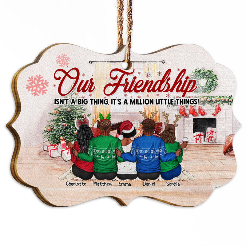 Our Friendship Isn't A Big Thing - Christmas Gift For Besties - Personalized Custom Wooden Ornament