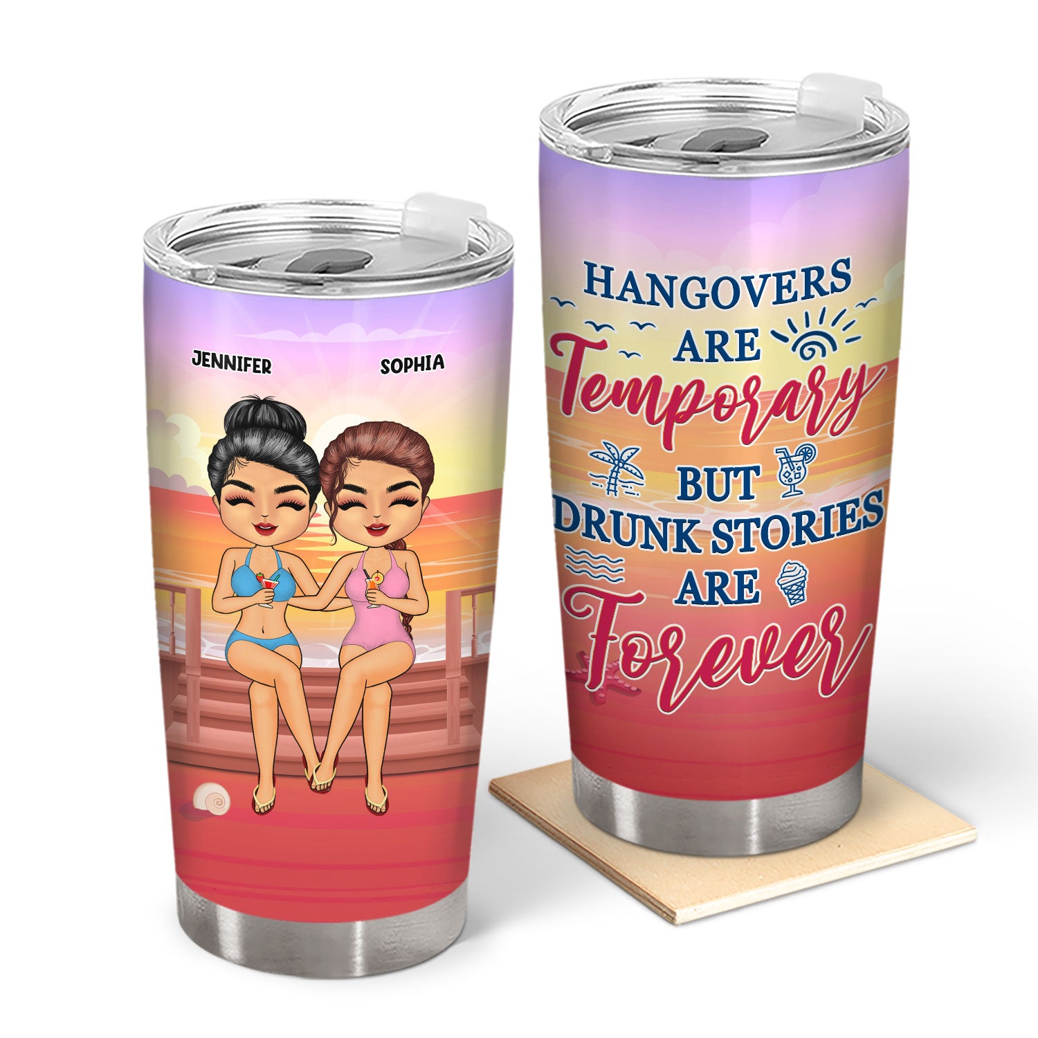 Hangovers Are Temporary But Drunk Stories Are Forever - Gift For BFF Besties, Sisters, Siblings - Personalized Custom Tumbler