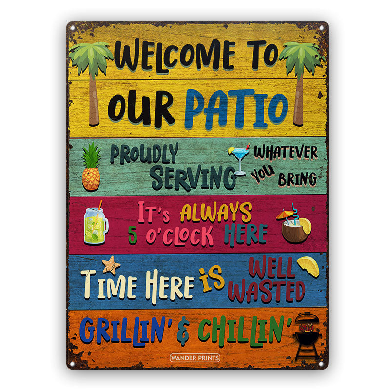 Patio Welcome Grilling Chilling Proudly Serving Whatever You Bring, Good Friends, Good Time Classic Metal Signs