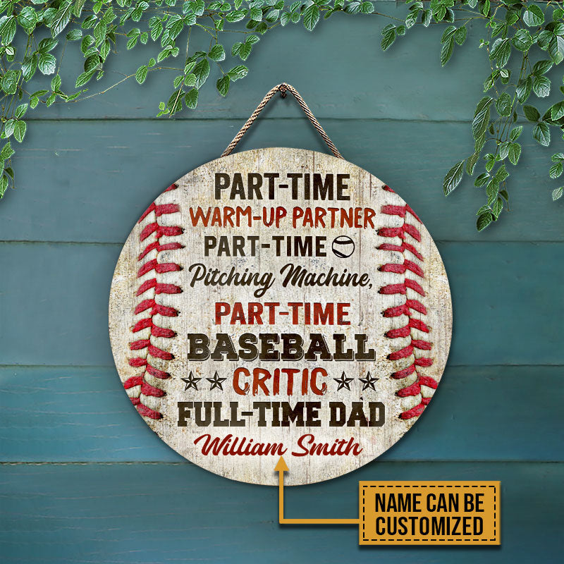 Baseball Dad, Gift For Baseball Lover - Part time warm up partner part time  pitching machine part time baseball critic full time dad