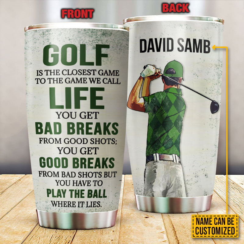 Personalized Golf Is The Closest Game Customized Tumbler