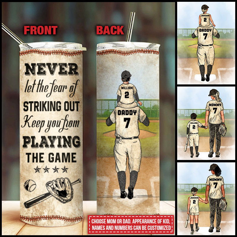 Personalized Baseball Parent And Child Never Let The Fear Custom Skinny Tumbler