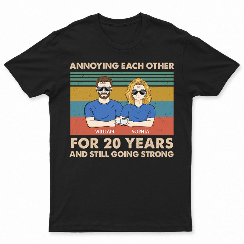 Annoying Each Other For Years And Still Strong Couple - Gift For Couples - Personalized Custom T Shirt