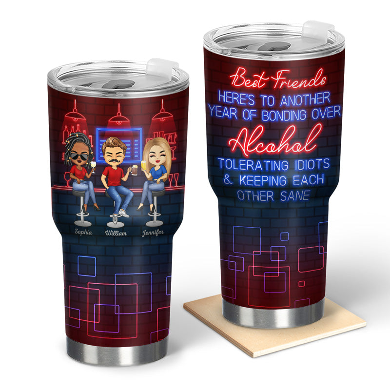 Best Friends Here's To Another Year Of Bonding Over Alcohol - Bestie BFF Gift - Personalized Custom 30 Oz Tumbler