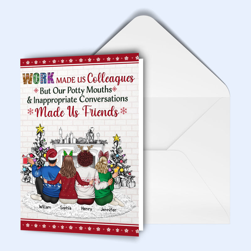 Work Made Us Colleagues But Our Potty Mouths - Christmas Gift For Best Friends And Colleagues - Personalized Custom Folded Greeting Card