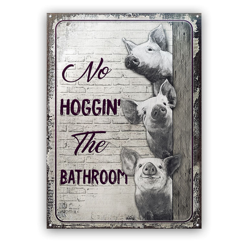 Restroom Pig No Hoggin The Bathroom - Custom Classic Metal Signs