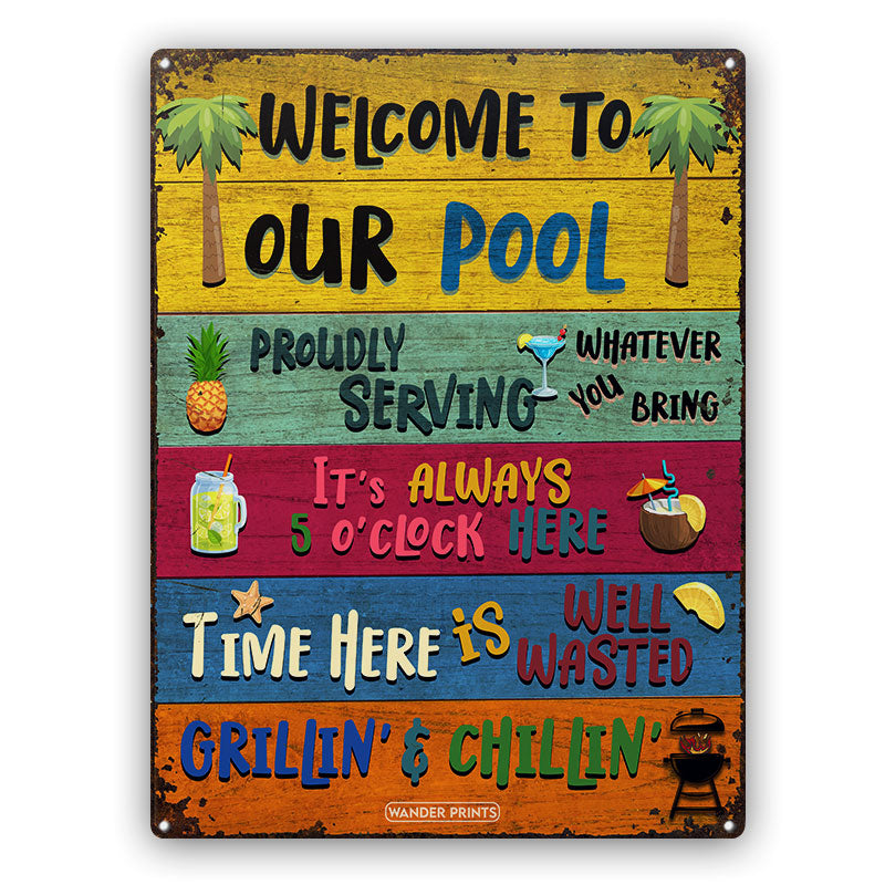Swimming Welcome To Our Pool  Proudly Serving Whatever You Bring, Good Friends, Good Time Classic Metal Signs