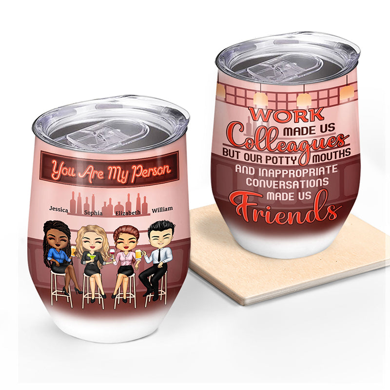 Work Made Us Colleagues Drink Friends - BFF Bestie Gift - Personalized Custom Wine Tumbler
