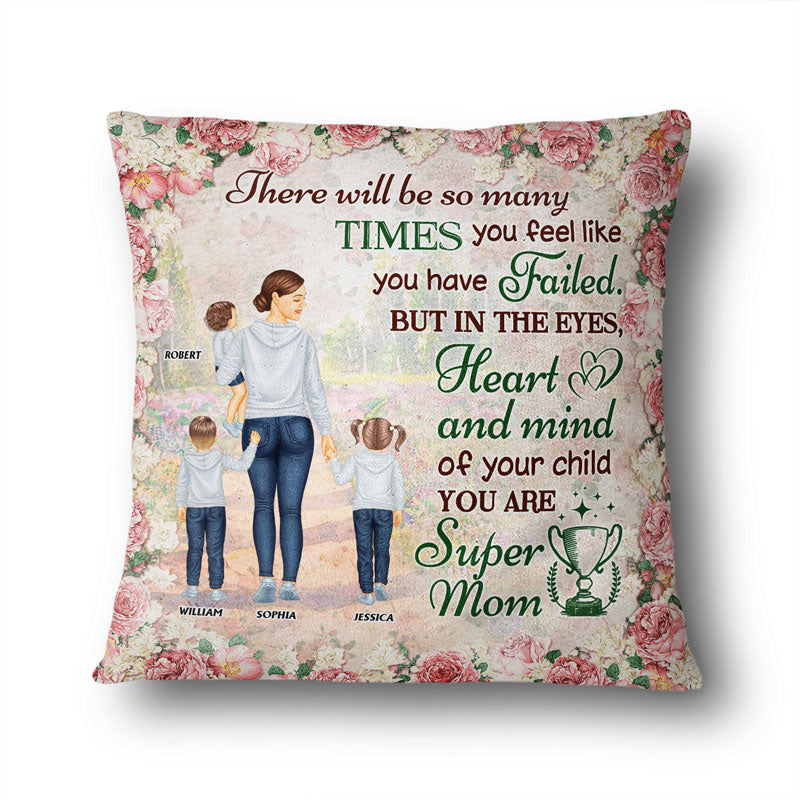 In The Eyes, Heart, And Mind Of Your Child You Are Super Mom - Mother Gift - Personalized Custom Pillow
