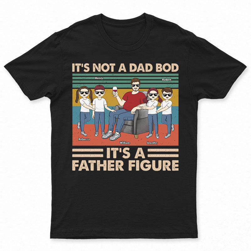 It's Not A Dad Bod It's A Father Figure - Gift For Father And Grandpa - Personalized Custom T Shirt
