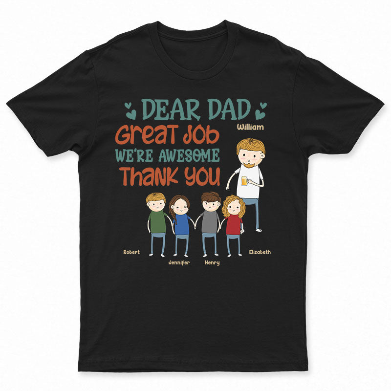 Funny Family Dear Dad Great Job We're Awesome Thank You - Gift For Father And Grandpa - Personalized Custom T Shirt