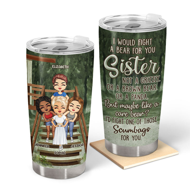 Best Friends I Would Fight A Bear Sisters - Gift For Besties - Personalized Custom Tumbler