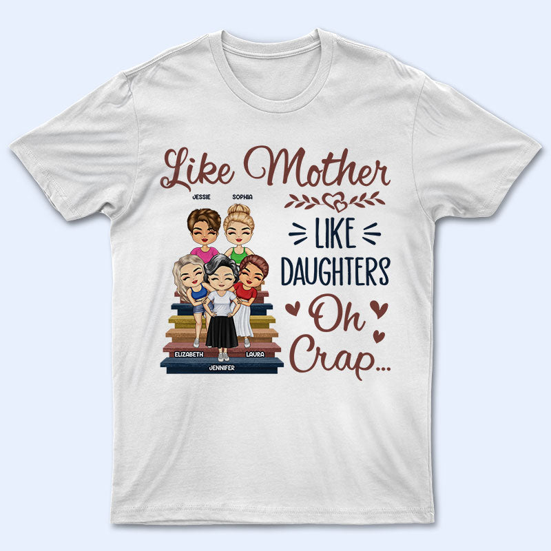 Like Mother Like Daughter Oh - Gift For Mom - Personalized Custom T Shirt
