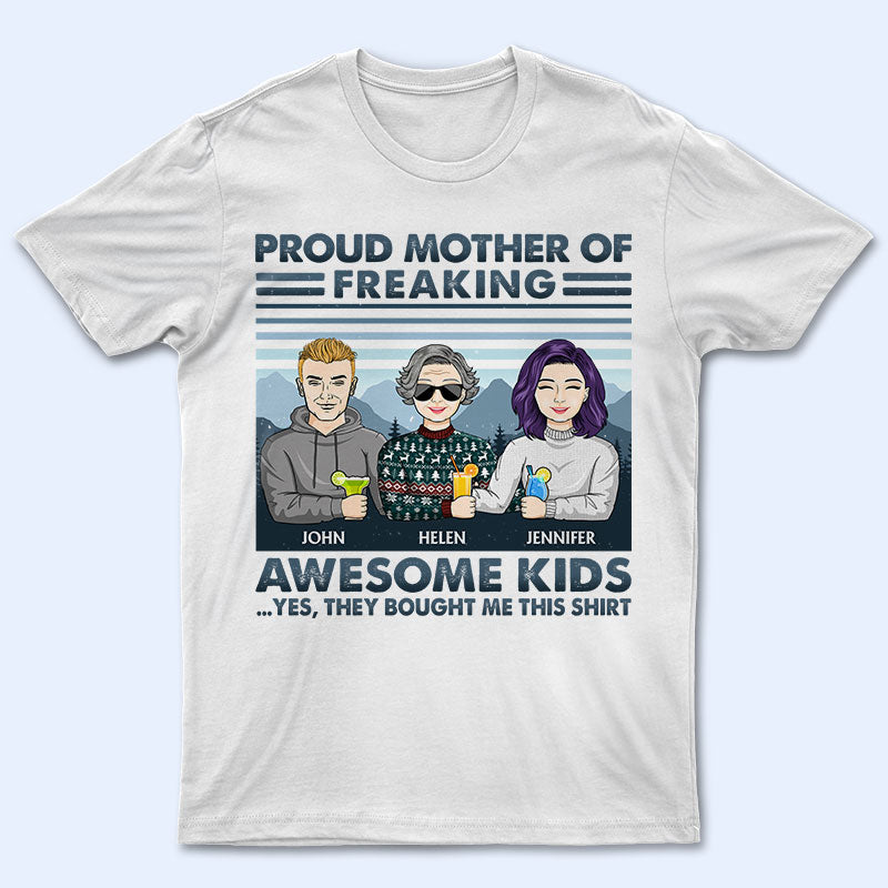 Proud Mother Of Freaking Awesome Kids - Christmas Gift For Mother - Personalized Custom T Shirt