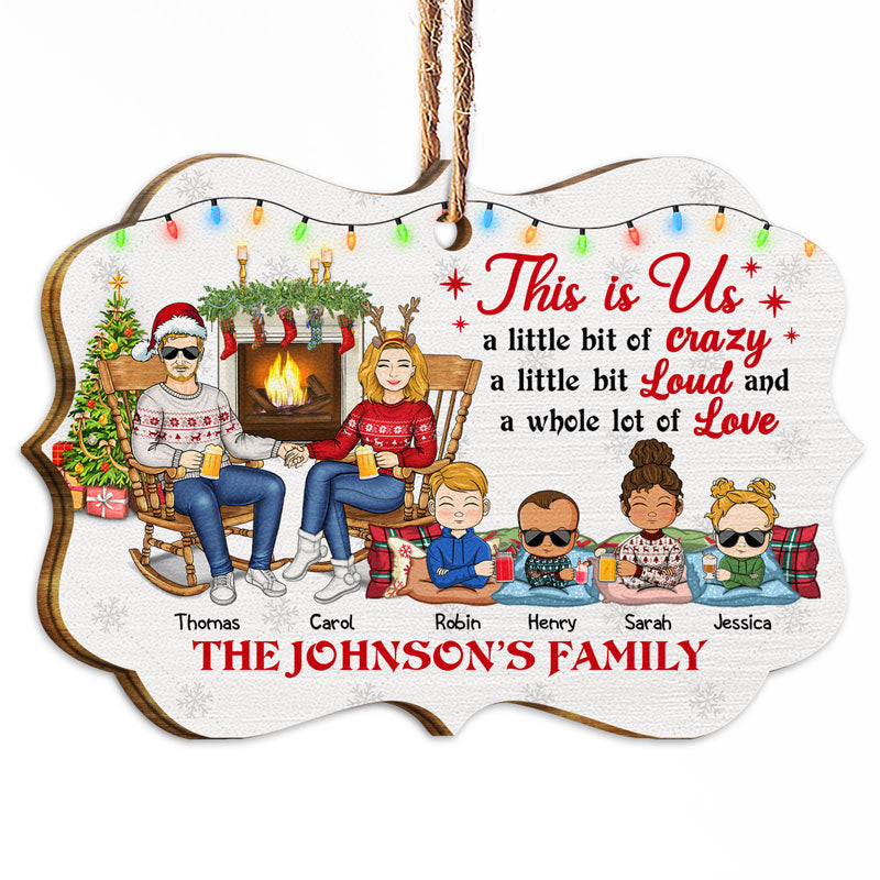 Family This Is Us A Little Bit Of Crazy A Little Bit Loud And A Whole Lot Of Love - Christmas Gift For Parents & Grandparents - Personalized Custom Wooden Ornament