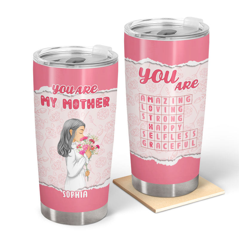 You Are My Mother - Gift For Mothers, Grandmothers - Personalized Custom Tumbler