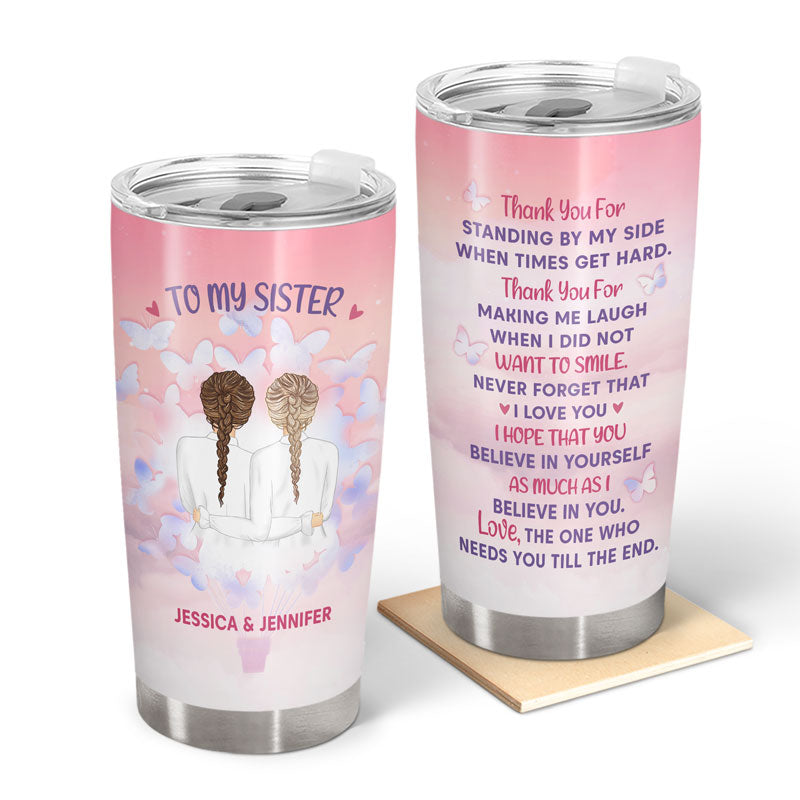 Thank You For Standing By My Side - Gift For Sister - Personalized Custom Tumbler