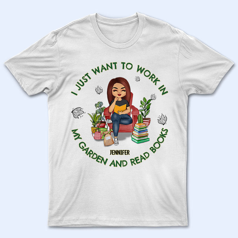 I Want To Work In My Garden And Read Books - Personalized Custom T Shirt