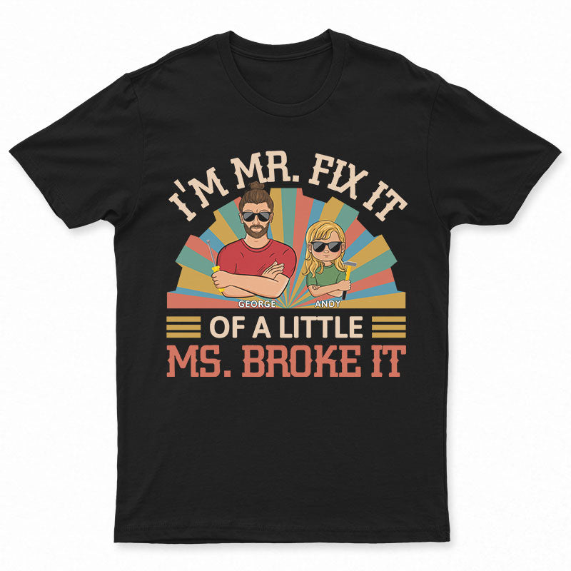 I'm Mr. Fix It - Gift For Father - Personalized Custom T Shirt