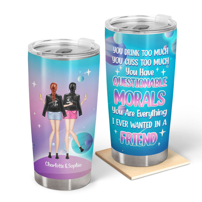 You Drink Too Much - Gift For Bestie - Personalized Custom Tumbler