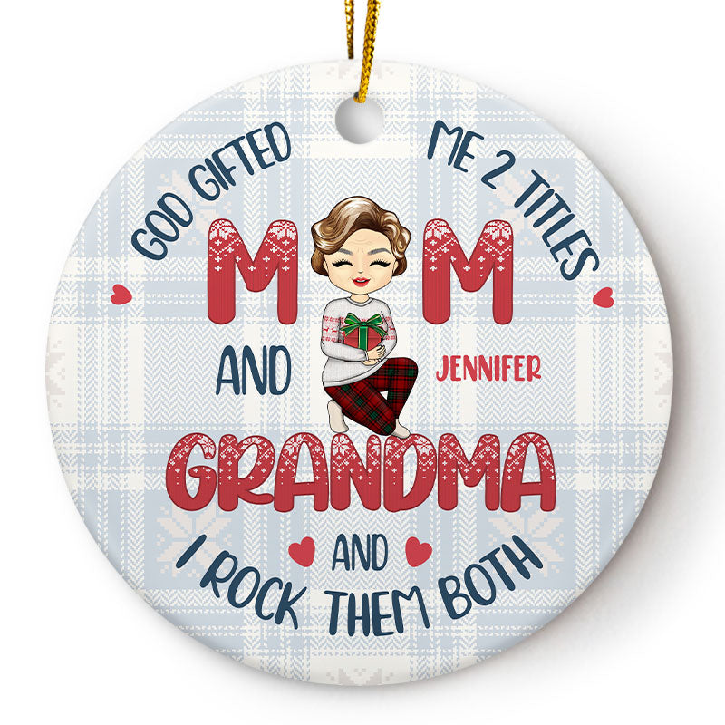 Christmas Gifted Me Two Titles - Gift For Grandma - Personalized Custom Circle Ceramic Ornament