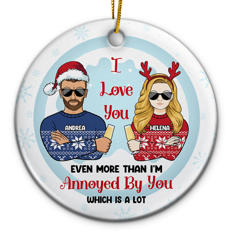 Christmas Even More Than I Am Annoyed - Gift For Couple - Personalized Custom Circle Ceramic Ornament