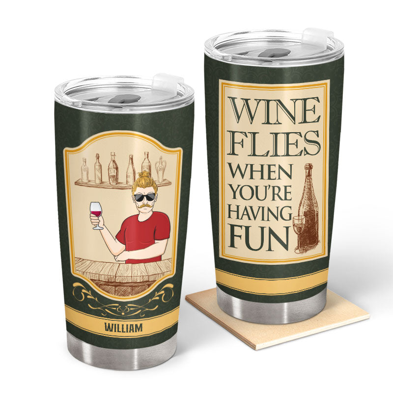 Wine Flies When You're Having Fun - Personalized Custom Tumbler