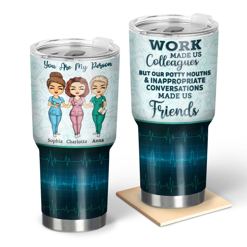 Work Made Us Colleagues Nurse - BFF Bestie Gift - Personalized Custom 30 Oz Tumbler