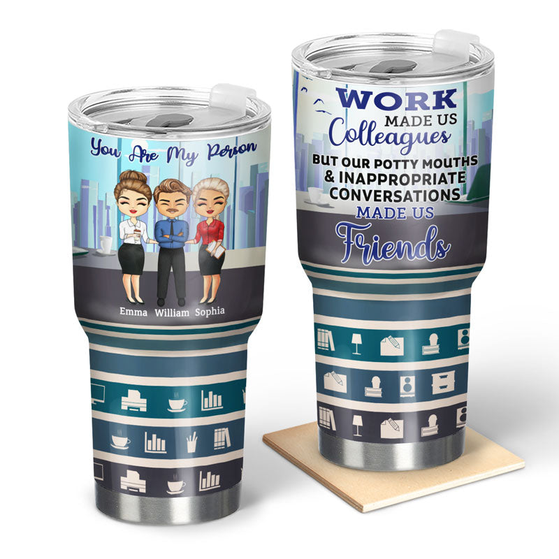 Work Made Us Colleagues Office Worker - Gift For Colleagues And Friends - Personalized Custom 30 Oz Tumbler