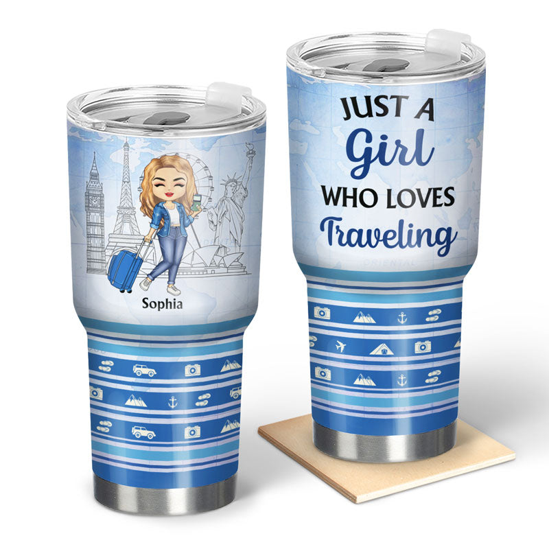 Just A Girl Who Loves Traveling - Gift For Traveling Lovers - Personalized Custom 30 Oz Tumbler