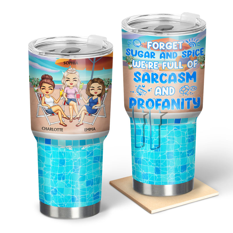 Forget Sugar And Spice We're Full Of Sarcasm And Profanity - Gift For Best Friends - Personalized Custom 30 Oz Tumbler