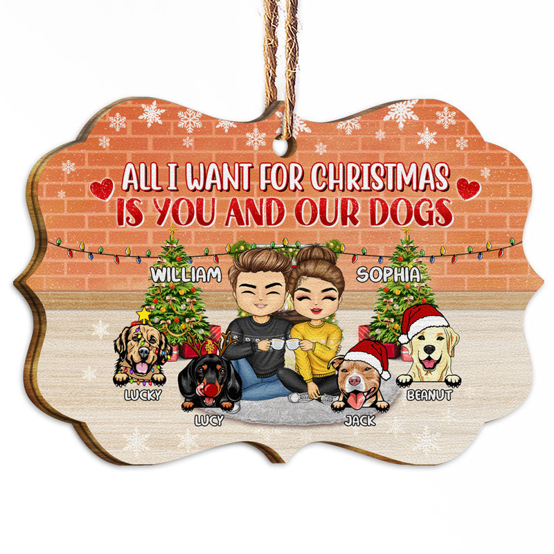 Christmas Family All I Want For Christmas Is You And Our Dogs - Christmas Gift For Dog Lovers - Personalized Custom Wooden Ornament