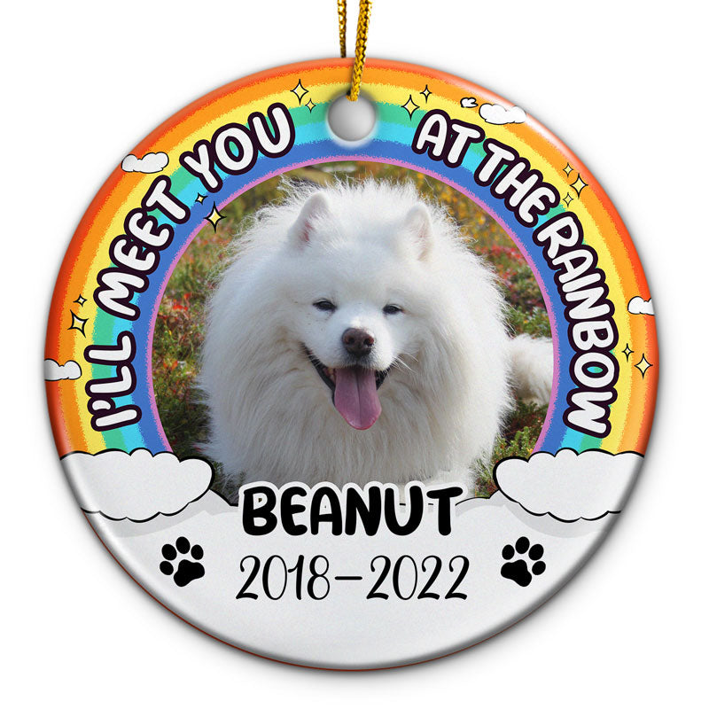 Custom Photo I'll Meet You At The Rainbow - Memorial Gift For Dog And Cat Lovers - Personalized Custom Circle Ceramic Ornament