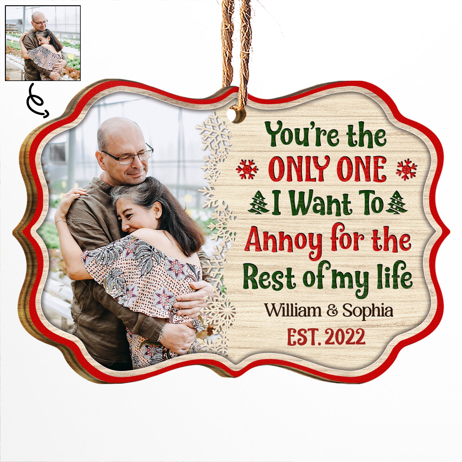 Custom Photo You're The Only One I Want To Annoy - Christmas Gift For Couple - Personalized Custom Wooden Ornament