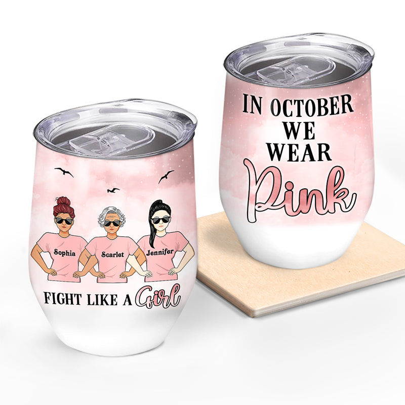 In October We Wear Pink Women - BFF Bestie Gift - Personalized Custom Wine Tumbler
