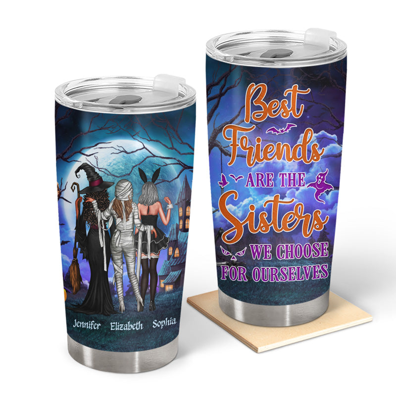 Halloween Best Friends We Choose For Ourselves - Halloween Gift For BFF - Personalized Custom Tumbler