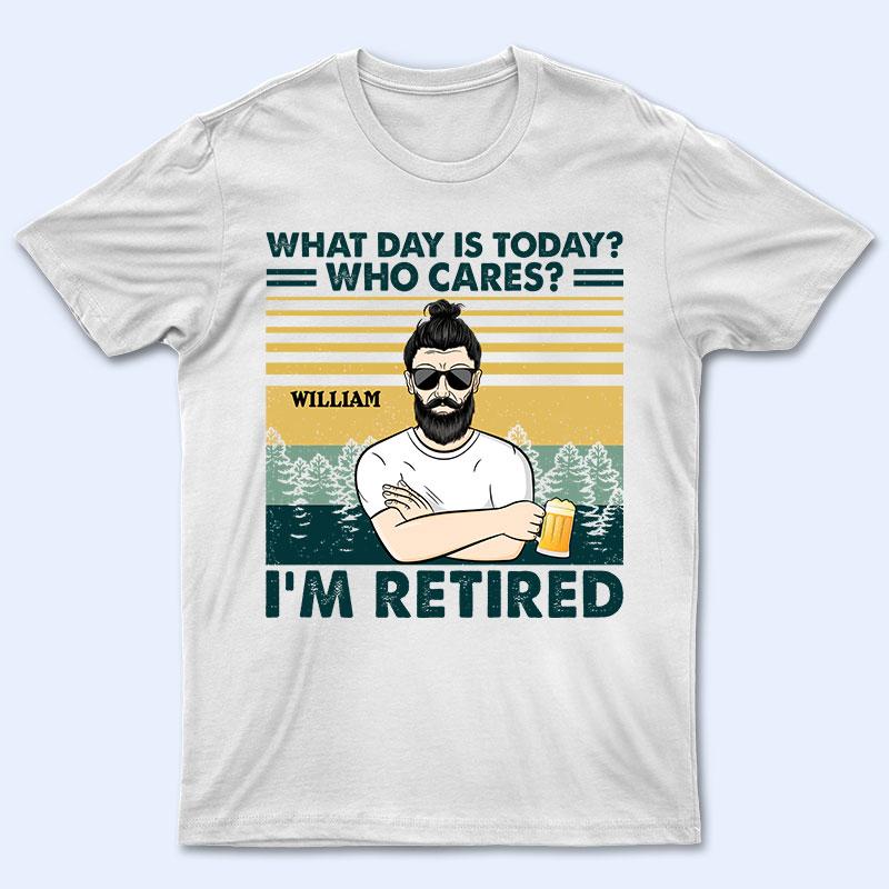 What Day Is Today Couple - Retirement Gift - Personalized Custom T Shirt