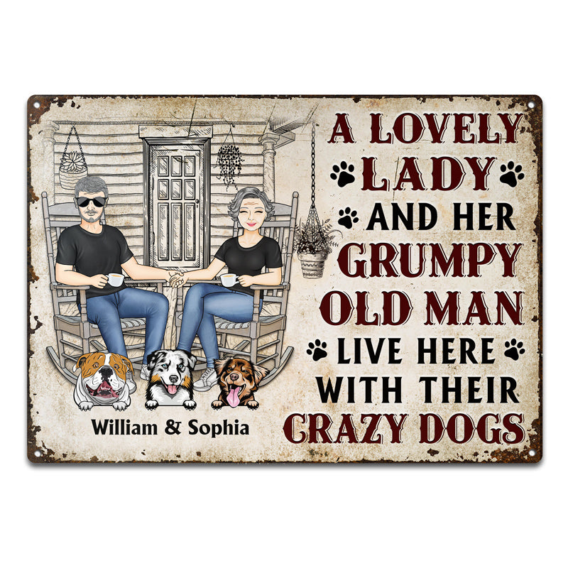 Family Couple A Lovely Lady And A Grumpy Old Man Live Here With Their Crazy Dogs - Gift For Dog Lovers - Personalized Custom Classic Metal Signs