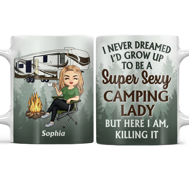Never Dreamed I'd Grow Up To Be A Super Sexy Camping Lady - Personalized Custom White Edge-to-Edge Mug