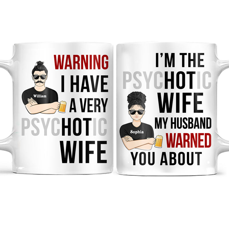 Warning Psychotic Hot Wife Husband - Couple Gift - Personalized Custom White Edge-to-Edge Mug
