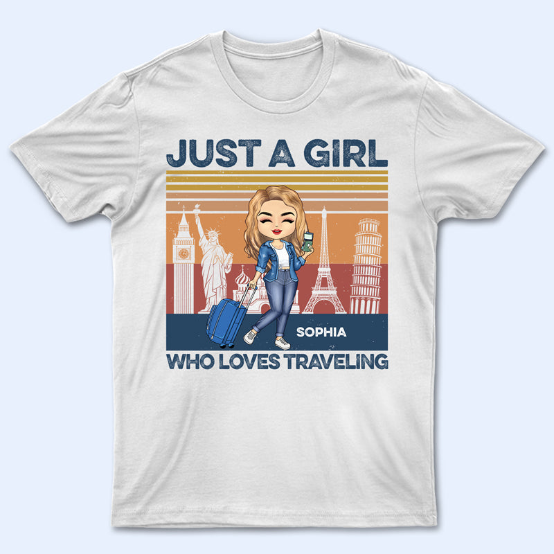 Just A Girl Who Loves Traveling - Gift For Travel Lovers - Personalized Custom T Shirt