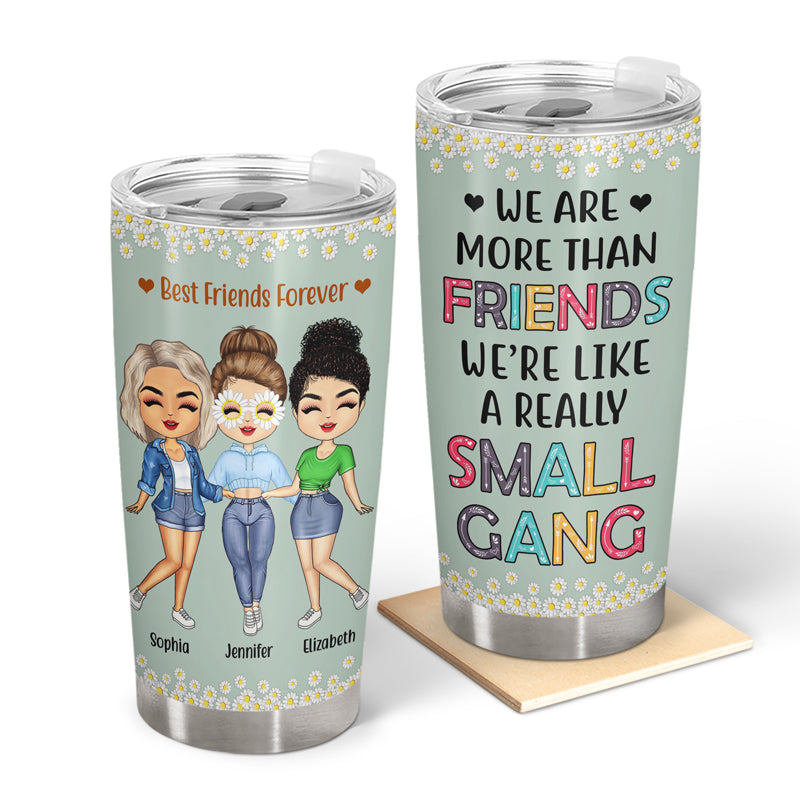 Best Friends We Are Like A Small Gang - Gift For BFF And Colleagues - Personalized Custom Tumbler