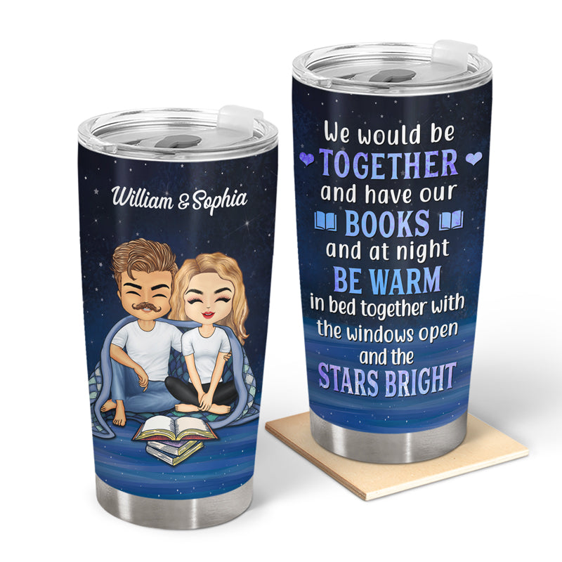 We Would Be Together Have Our Books Reading - Couple Gift - Personalized Custom Tumbler