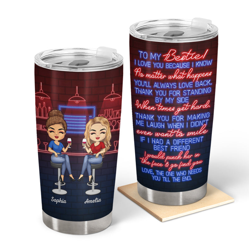 Thank You For Standing By My Side Best Friends Bar Girls - Bestie BFF Gift - Personalized Custom Tumbler