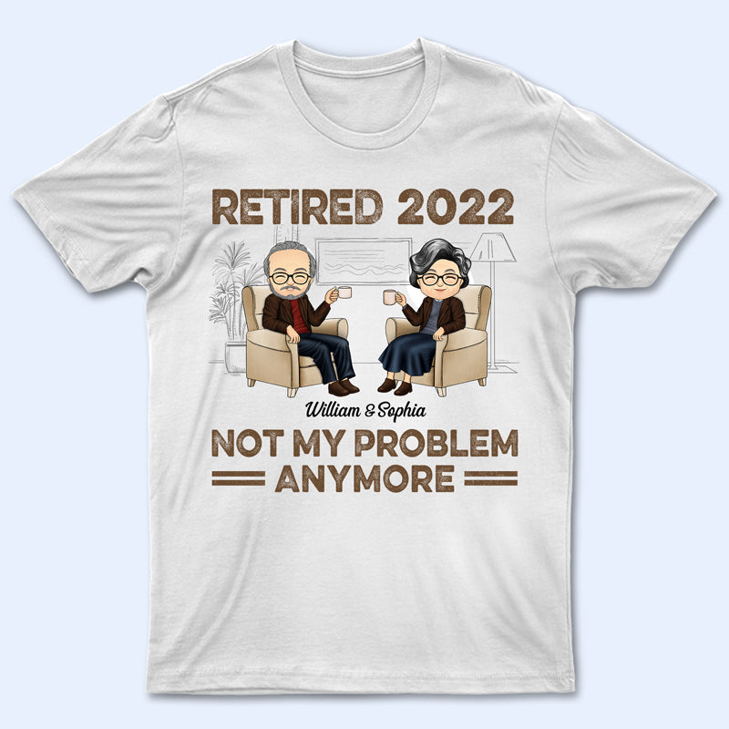 Retired Not My Problem Anymore Husband Wife Old Chibi Couple - Personalized Custom T Shirt
