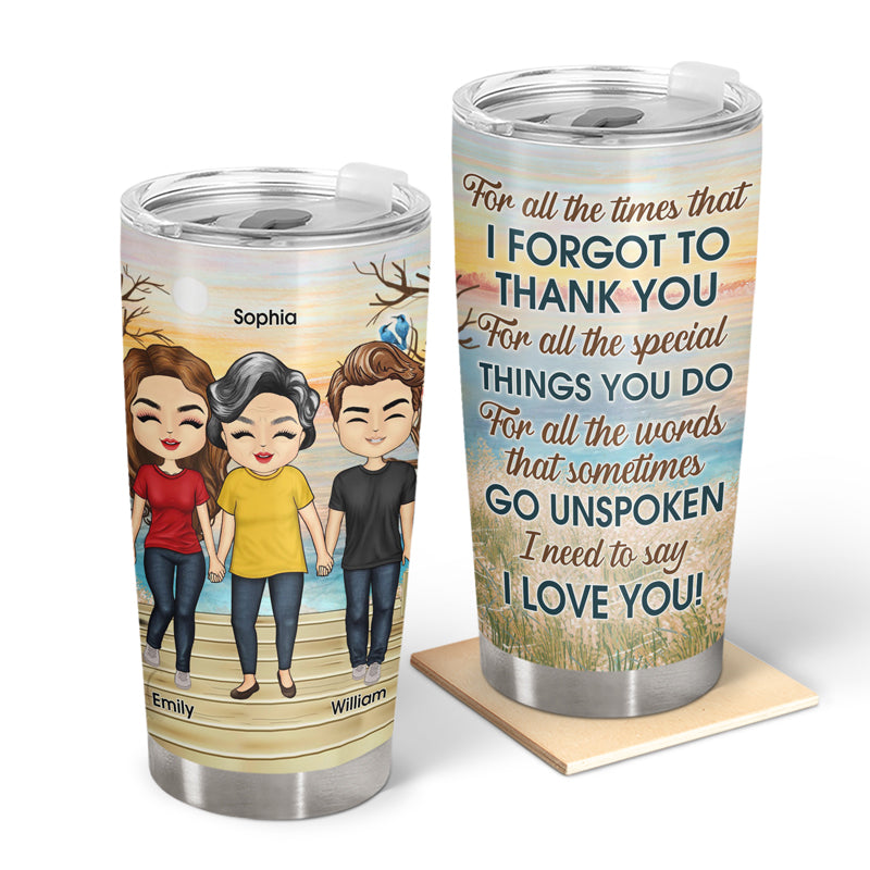 For All The Time That I Forgot To Thank - Gift For Mom - Personalized Custom Tumbler