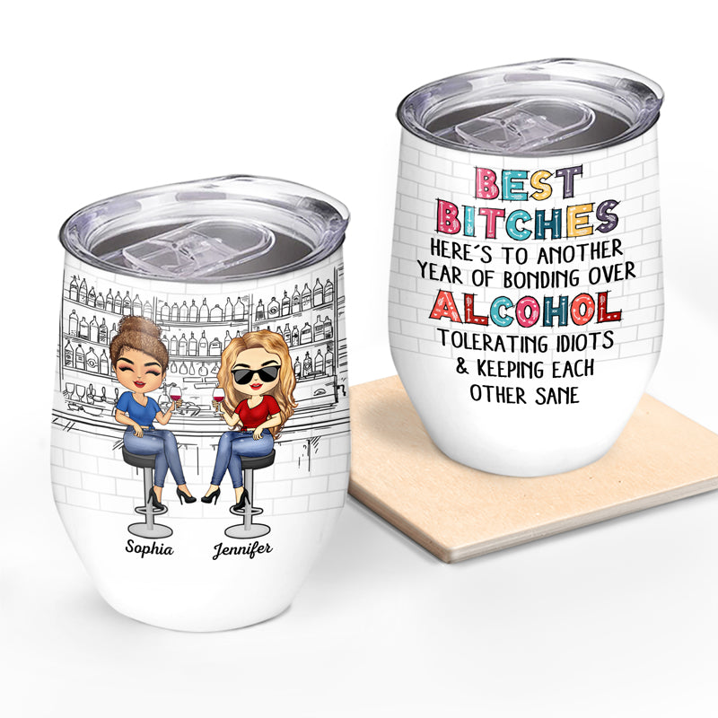 Here's To Another Year Of Bonding Over Alcohol White Best Friends - Bestie BFF Gift - Personalized Custom Wine Tumbler